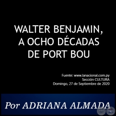 WALTER BENJAMIN, A OCHO DÉCADAS DE PORT BOU - Por Adriana Almada - Domingo, 27 de Septiembre de 2020